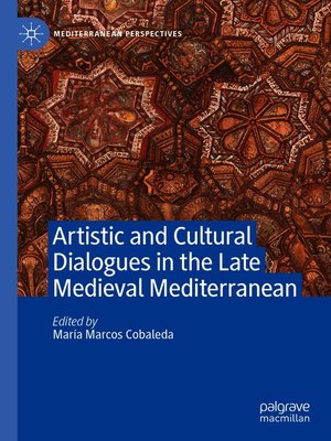 cover image of Artistic and Cultural Dialogues in the Late Medieval Mediterranean